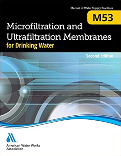 Microfiltration and Ultrafiltration Membranes for Drinking Water (M53), Second Edition:  AWWA Manual of Practice